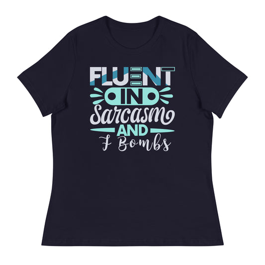 Women's Fluent In Sarcasm And F Bombs Relaxed T-Shirt
